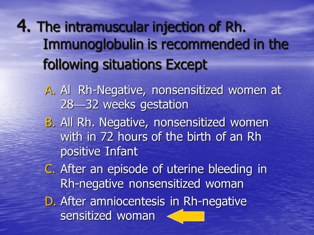 4. The intramuscular injection of Rh. Immunoglobulin is recommended in the following situations Except